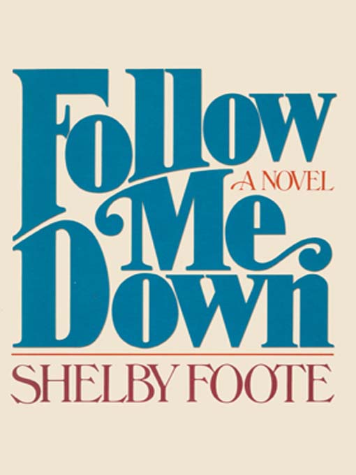 Title details for Follow Me Down by Shelby Foote - Available